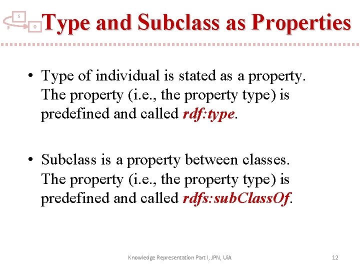 S P O Type and Subclass as Properties • Type of individual is stated