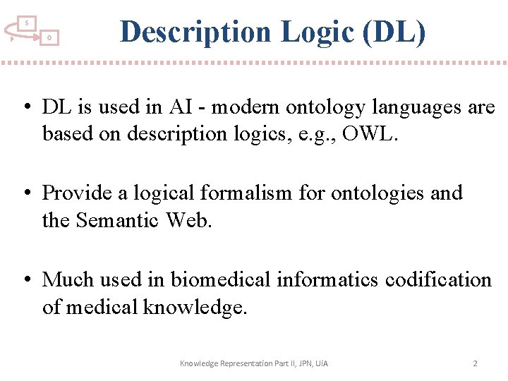 S P O Description Logic (DL) • DL is used in AI - modern