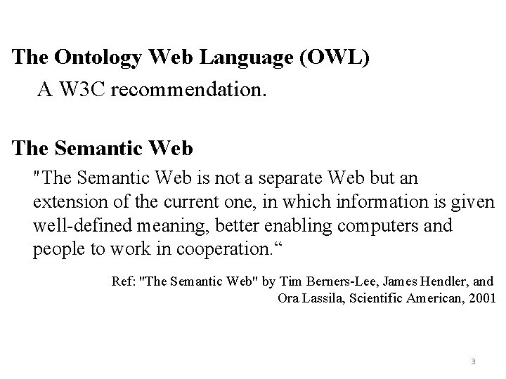 The Ontology Web Language (OWL) A W 3 C recommendation. The Semantic Web "The