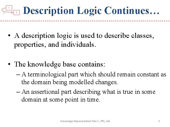 S P O Description Logic Continues… • A description logic is used to describe
