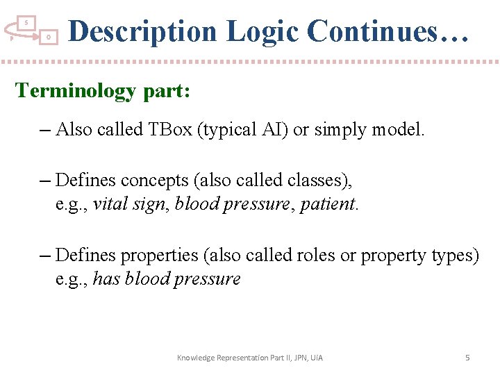 S P O Description Logic Continues… Terminology part: – Also called TBox (typical AI)