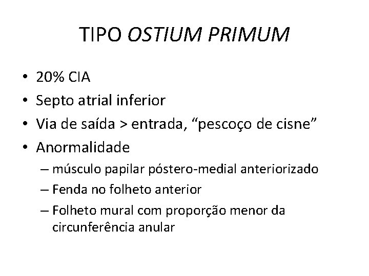 TIPO OSTIUM PRIMUM • • 20% CIA Septo atrial inferior Via de saída >