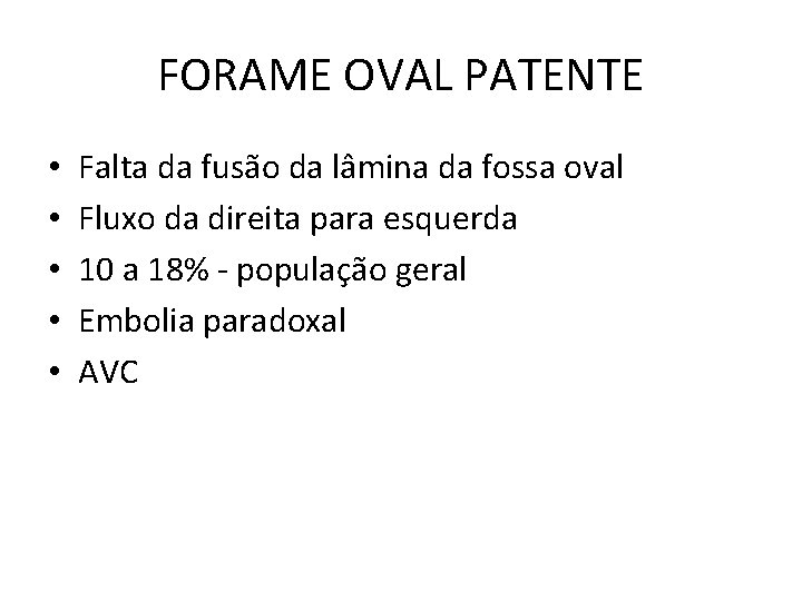 FORAME OVAL PATENTE • • • Falta da fusão da lâmina da fossa oval