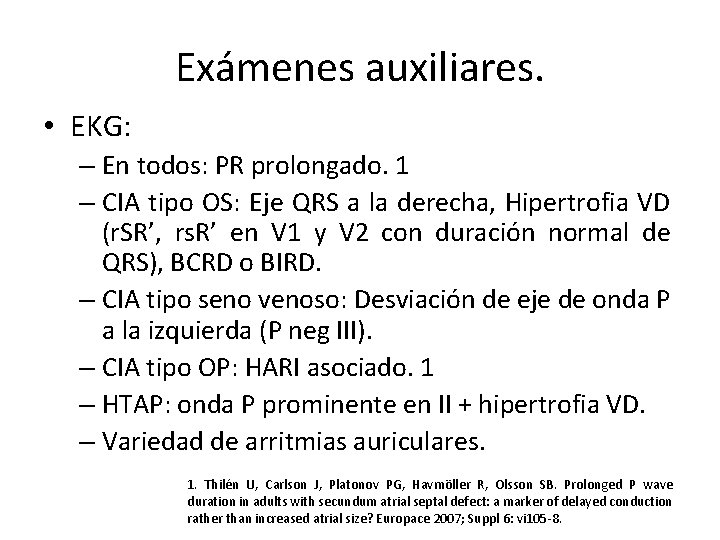 Exámenes auxiliares. • EKG: – En todos: PR prolongado. 1 – CIA tipo OS: