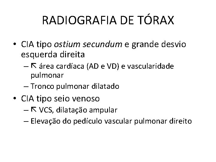 RADIOGRAFIA DE TÓRAX • CIA tipo ostium secundum e grande desvio esquerda direita –