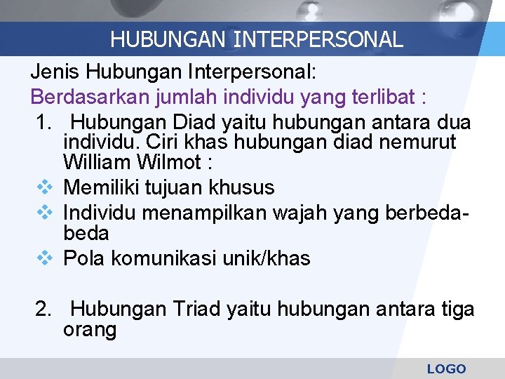 HUBUNGAN INTERPERSONAL Jenis Hubungan Interpersonal: Berdasarkan jumlah individu yang terlibat : 1. Hubungan Diad