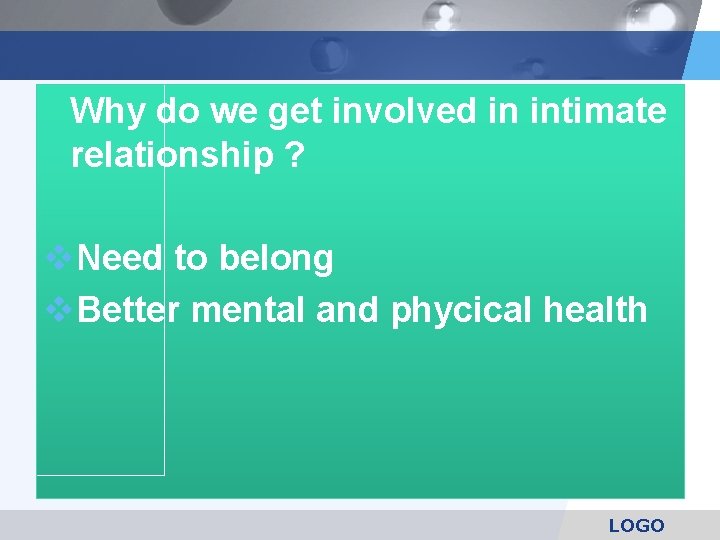 Why do we get involved in intimate relationship ? v. Need to belong v.