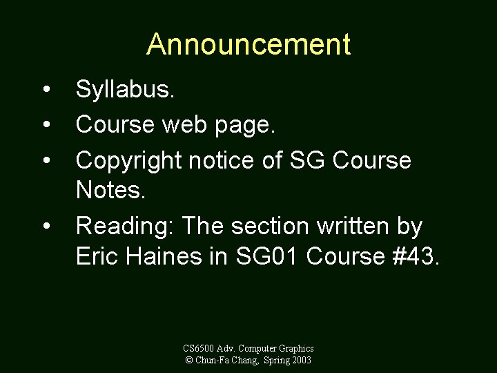 Announcement • Syllabus. • Course web page. • Copyright notice of SG Course Notes.