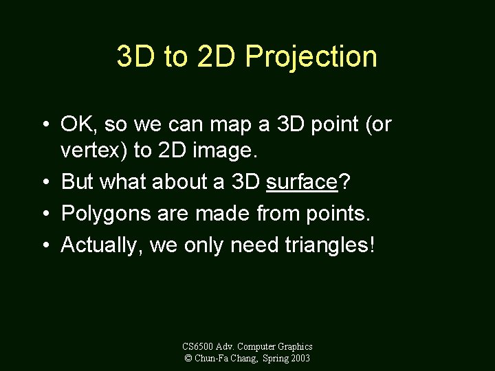 3 D to 2 D Projection • OK, so we can map a 3