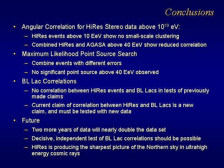 Conclusions • Angular Correlation for Hi. Res Stereo data above 1019 e. V: –