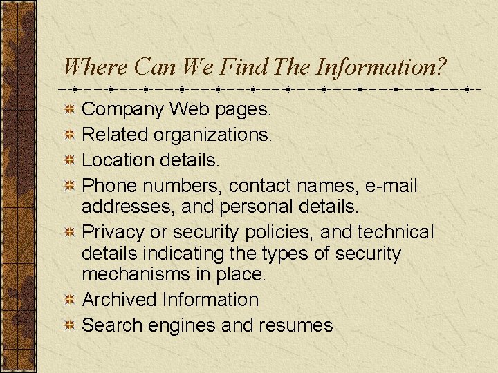 Where Can We Find The Information? Company Web pages. Related organizations. Location details. Phone
