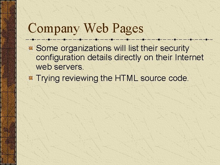 Company Web Pages Some organizations will list their security configuration details directly on their