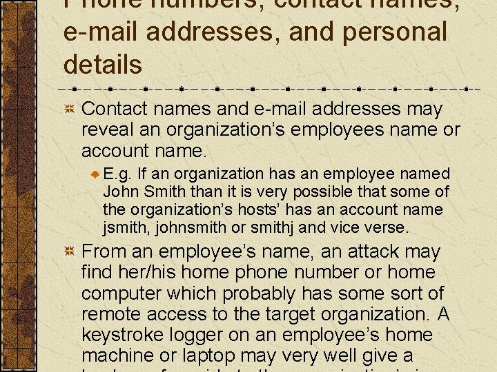 Phone numbers, contact names, e-mail addresses, and personal details Contact names and e-mail addresses