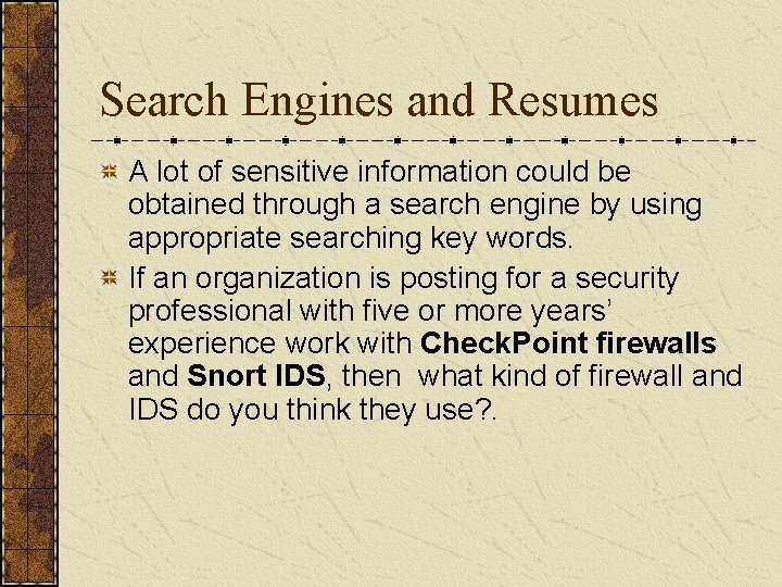 Search Engines and Resumes A lot of sensitive information could be obtained through a