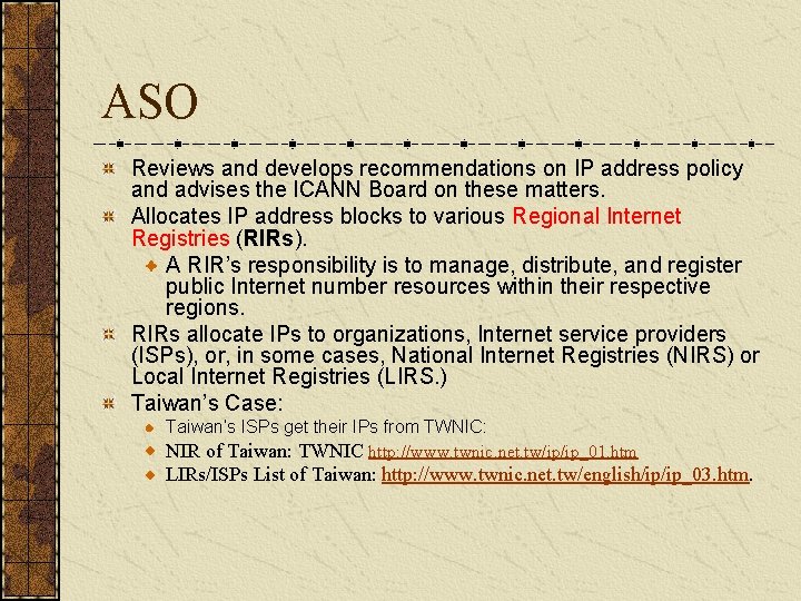 ASO Reviews and develops recommendations on IP address policy and advises the ICANN Board