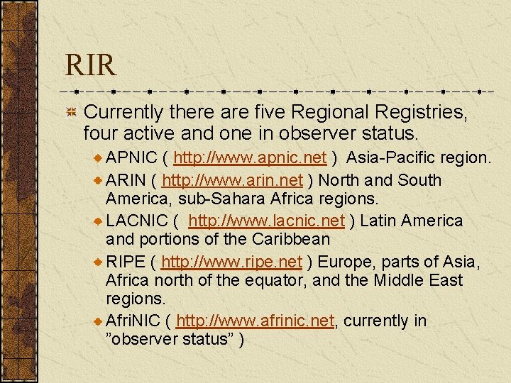 RIR Currently there are five Regional Registries, four active and one in observer status.