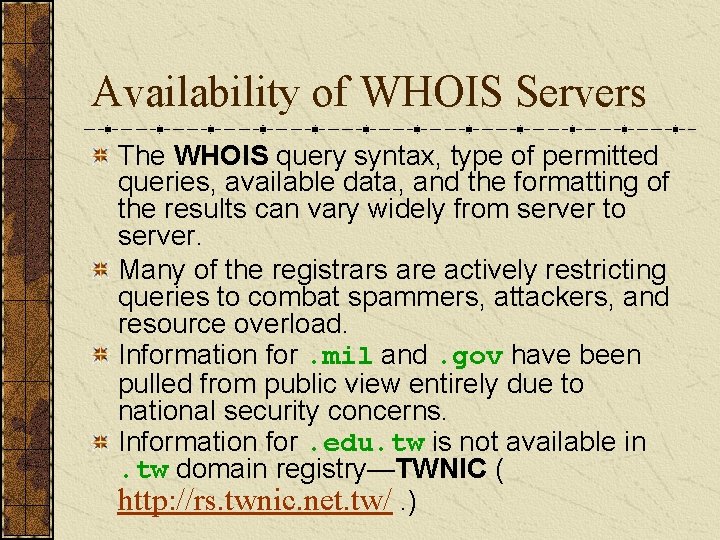 Availability of WHOIS Servers The WHOIS query syntax, type of permitted queries, available data,