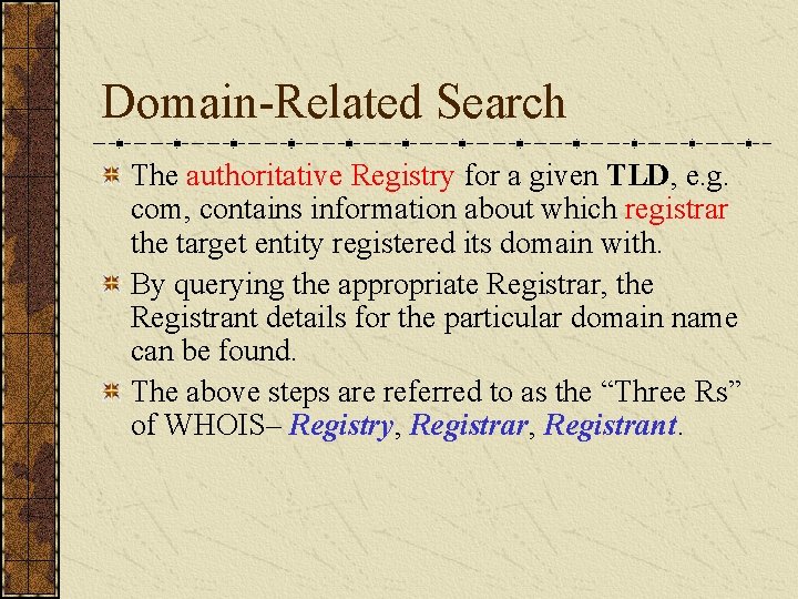 Domain-Related Search The authoritative Registry for a given TLD, e. g. com, contains information