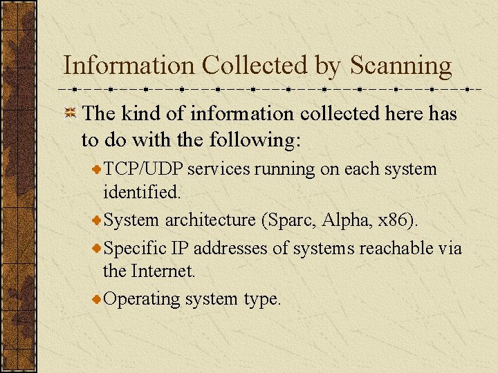 Information Collected by Scanning The kind of information collected here has to do with