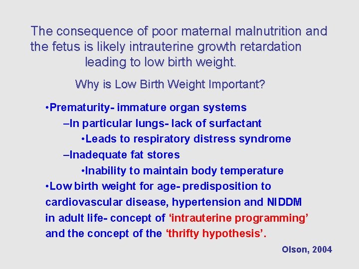 The consequence of poor maternal malnutrition and the fetus is likely intrauterine growth retardation