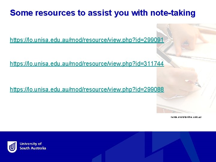 Some resources to assist you with note-taking https: //lo. unisa. edu. au/mod/resource/view. php? id=299091