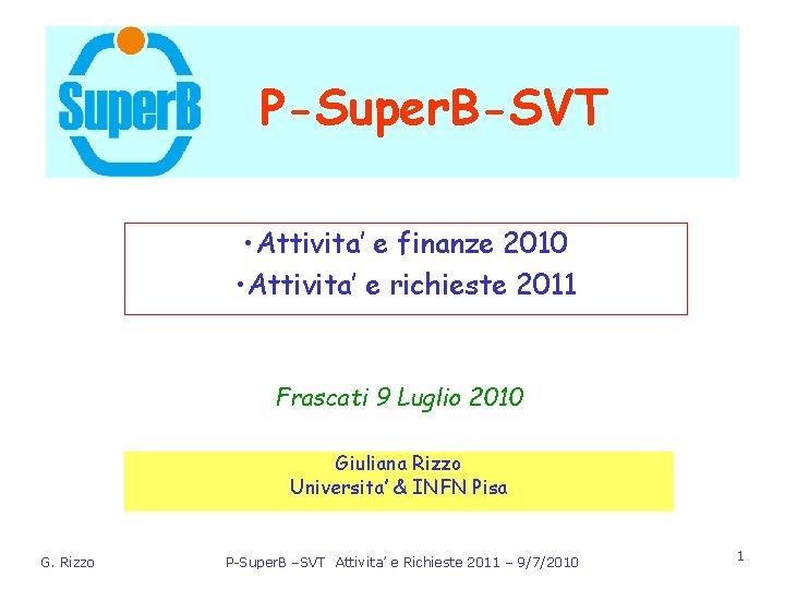 P-Super. B-SVT • Attivita’ e finanze 2010 • Attivita’ e richieste 2011 Frascati 9