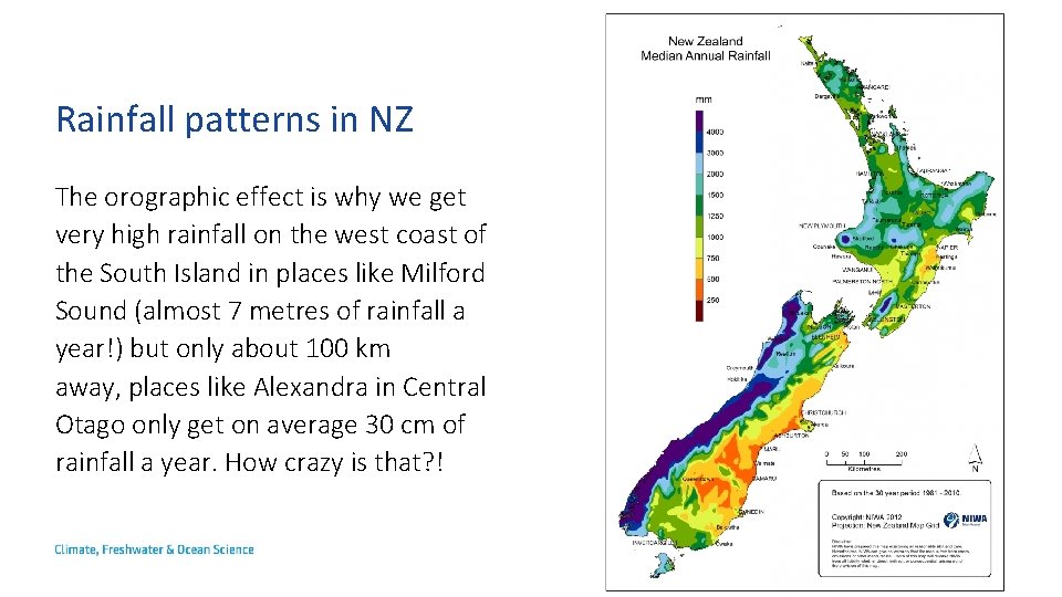 Rainfall patterns in NZ The orographic effect is why we get very high rainfall