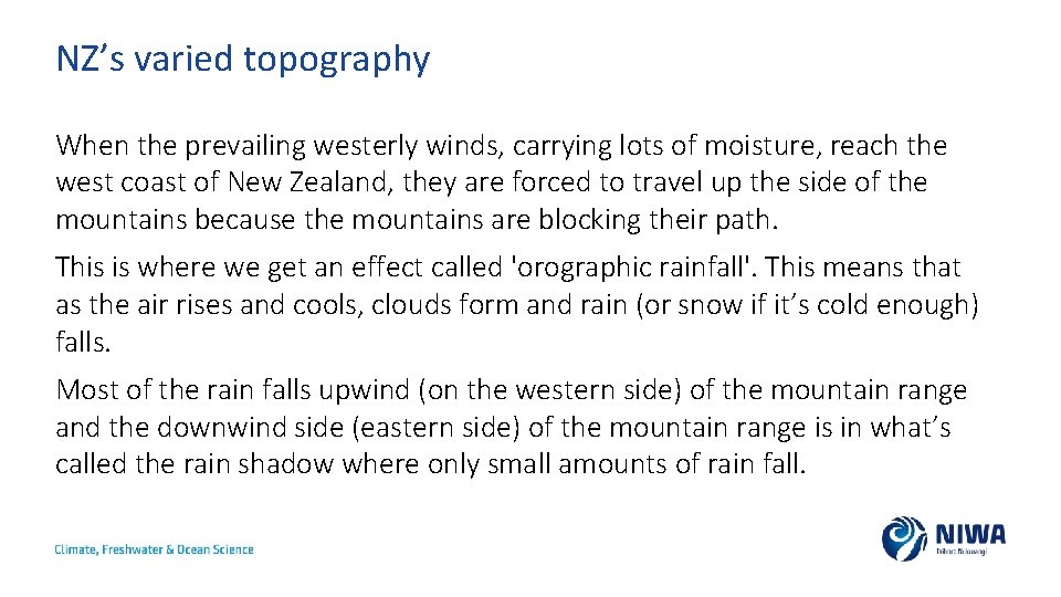 NZ’s varied topography When the prevailing westerly winds, carrying lots of moisture, reach the