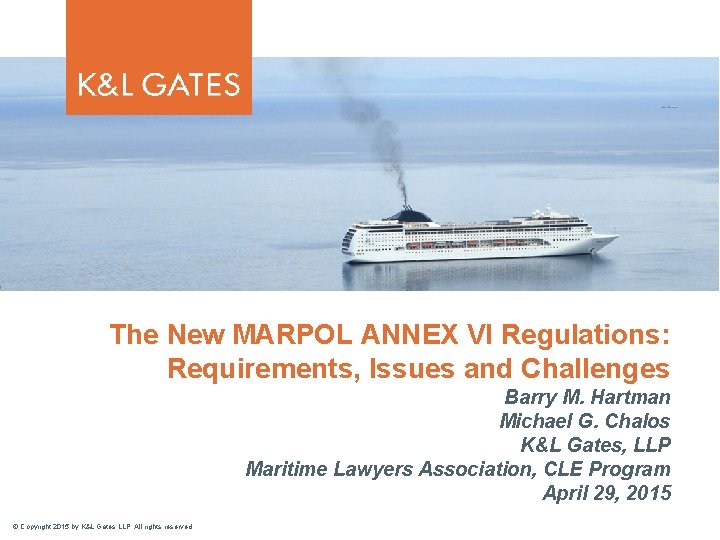 The New MARPOL ANNEX VI Regulations: Requirements, Issues and Challenges Barry M. Hartman Michael
