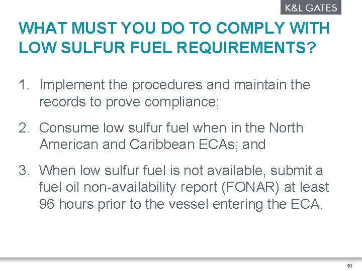 WHAT MUST YOU DO TO COMPLY WITH LOW SULFUR FUEL REQUIREMENTS? 1. Implement the