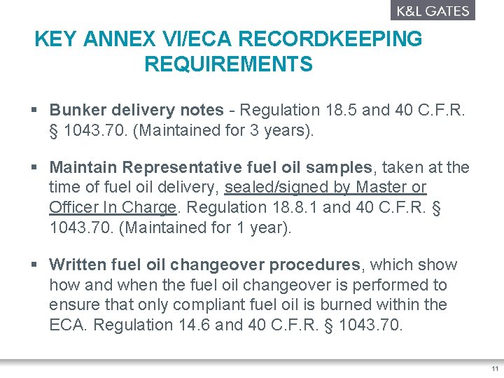 KEY ANNEX VI/ECA RECORDKEEPING REQUIREMENTS § Bunker delivery notes - Regulation 18. 5 and