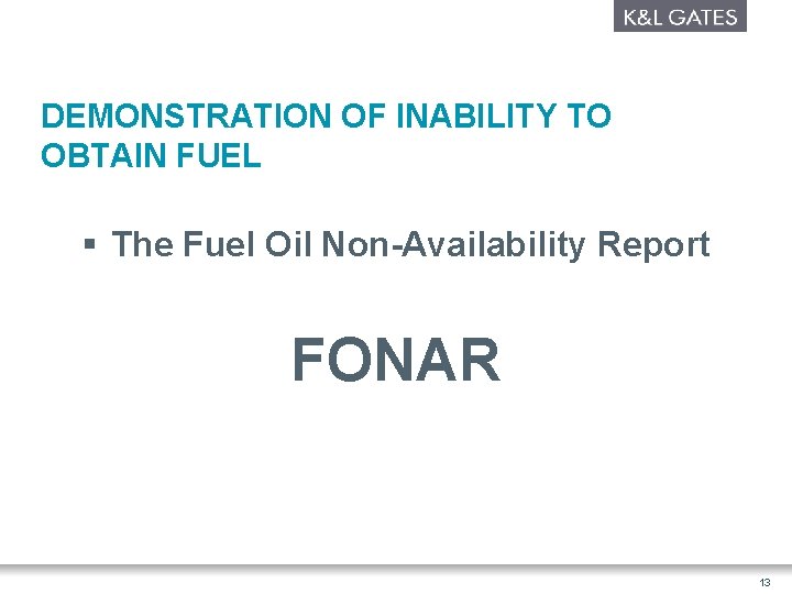 DEMONSTRATION OF INABILITY TO OBTAIN FUEL § The Fuel Oil Non-Availability Report FONAR 13