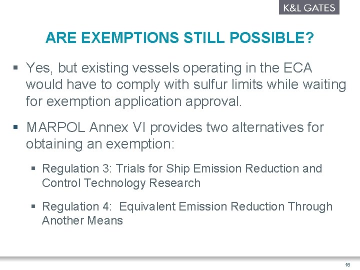 ARE EXEMPTIONS STILL POSSIBLE? § Yes, but existing vessels operating in the ECA would