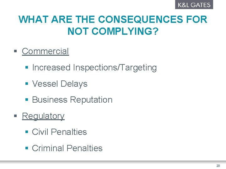 WHAT ARE THE CONSEQUENCES FOR NOT COMPLYING? § Commercial § Increased Inspections/Targeting § Vessel