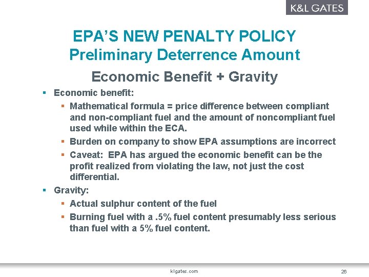 EPA’S NEW PENALTY POLICY Preliminary Deterrence Amount Economic Benefit + Gravity § Economic benefit: