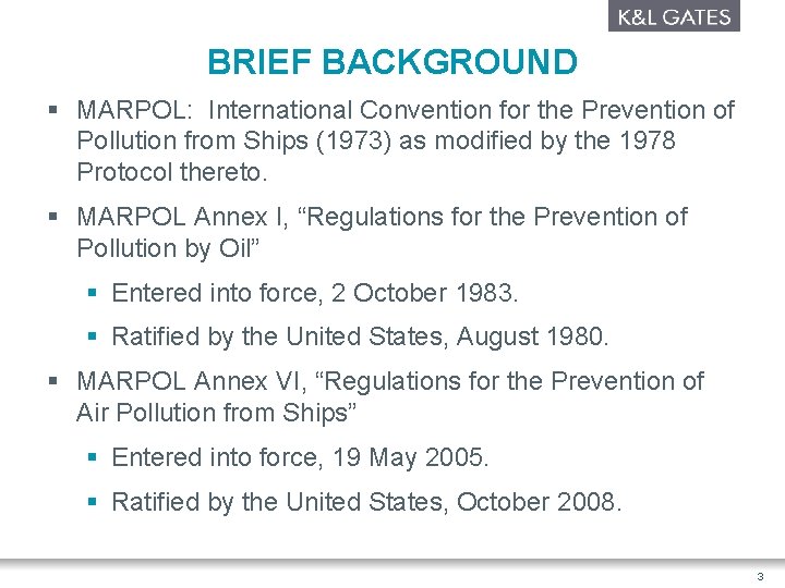 BRIEF BACKGROUND § MARPOL: International Convention for the Prevention of Pollution from Ships (1973)