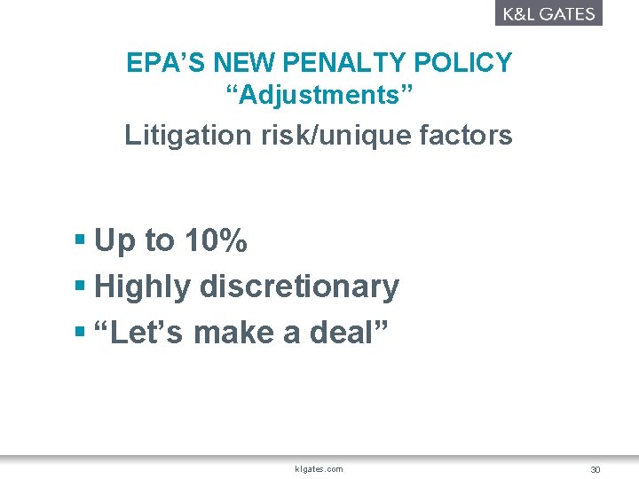 EPA’S NEW PENALTY POLICY “Adjustments” Litigation risk/unique factors § Up to 10% § Highly