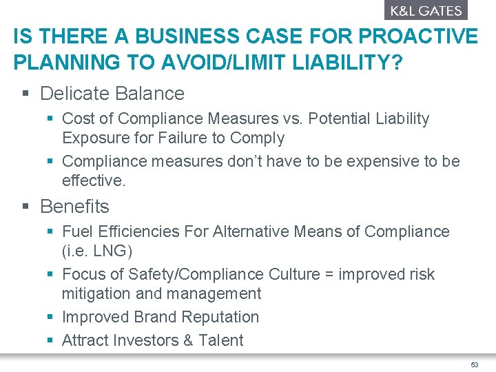 IS THERE A BUSINESS CASE FOR PROACTIVE PLANNING TO AVOID/LIMIT LIABILITY? § Delicate Balance