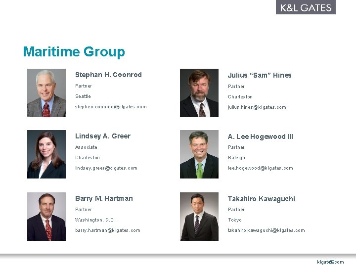 Maritime Group Stephan H. Coonrod Julius “Sam” Hines Partner Seattle Charleston stephen. coonrod@klgates. com