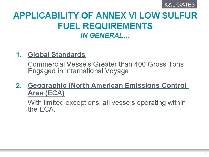 APPLICABILITY OF ANNEX VI LOW SULFUR FUEL REQUIREMENTS IN GENERAL… 1. Global Standards Commercial