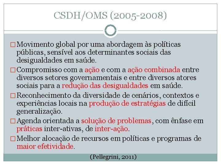 CSDH/OMS (2005 -2008) � Movimento global por uma abordagem às políticas públicas, sensível aos