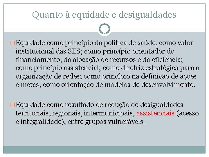 Quanto à equidade e desigualdades � Equidade como princípio da política de saúde; como