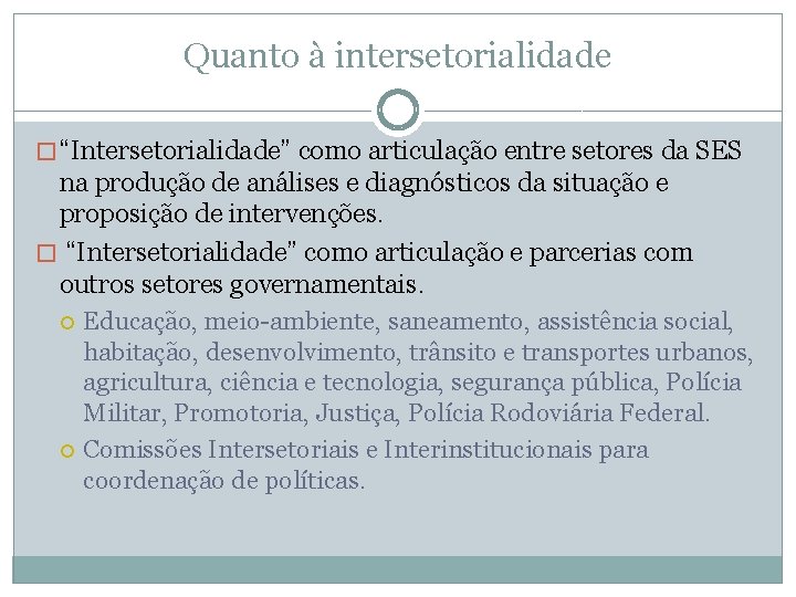 Quanto à intersetorialidade � “Intersetorialidade” como articulação entre setores da SES na produção de