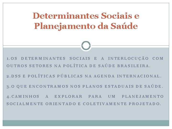 Determinantes Sociais e Planejamento da Saúde 1. OS DETERMINANTES SOCIAIS E A INTERLOCUÇÃO COM