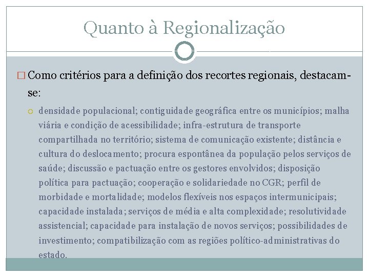 Quanto à Regionalização � Como critérios para a definição dos recortes regionais, destacam- se: