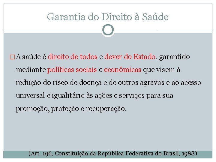 Garantia do Direito à Saúde � A saúde é direito de todos e dever