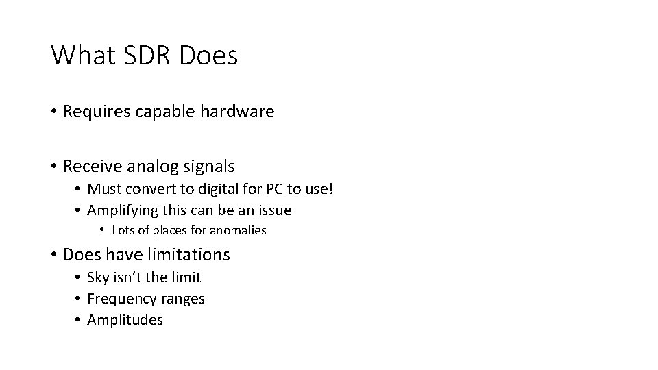 What SDR Does • Requires capable hardware • Receive analog signals • Must convert