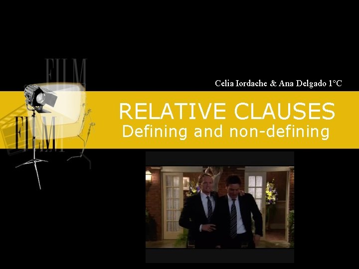 Celia Iordache & Ana Delgado 1ºC RELATIVE CLAUSES Defining and non-defining 