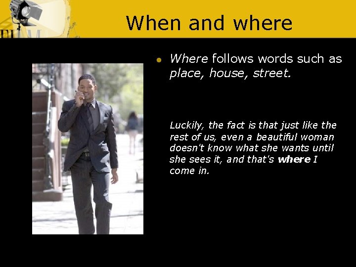 When and where l Where follows words such as place, house, street. Luckily, the