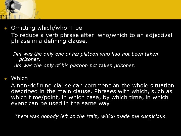 l Omitting which/who + be To reduce a verb phrase after who/which to an